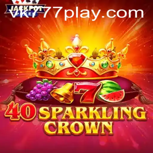 Exploring the Exciting World of 40SparklingCrown: A Game Changer with VK777