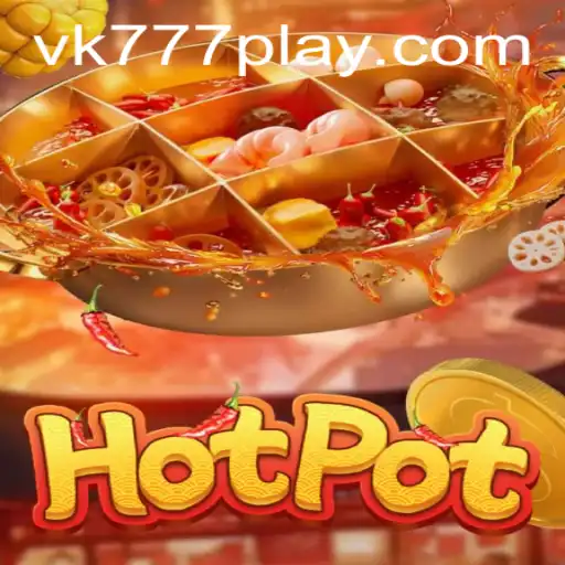 Exploring the Exciting World of Hotpot: A Comprehensive Guide to VK777