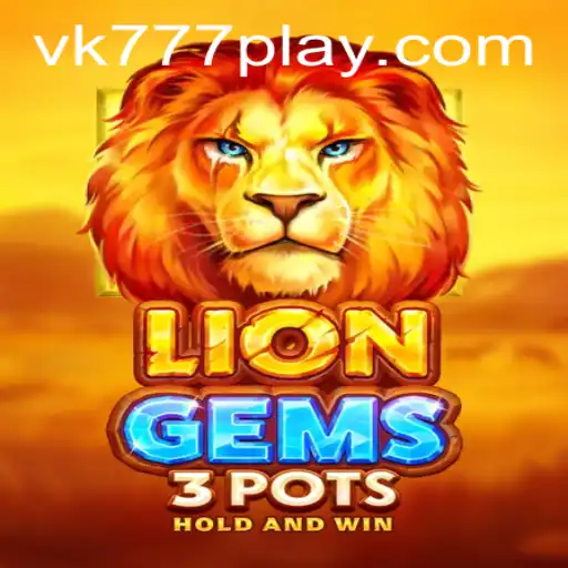 Discovering LionGems3pots: A Thrilling Game Experience with VK777